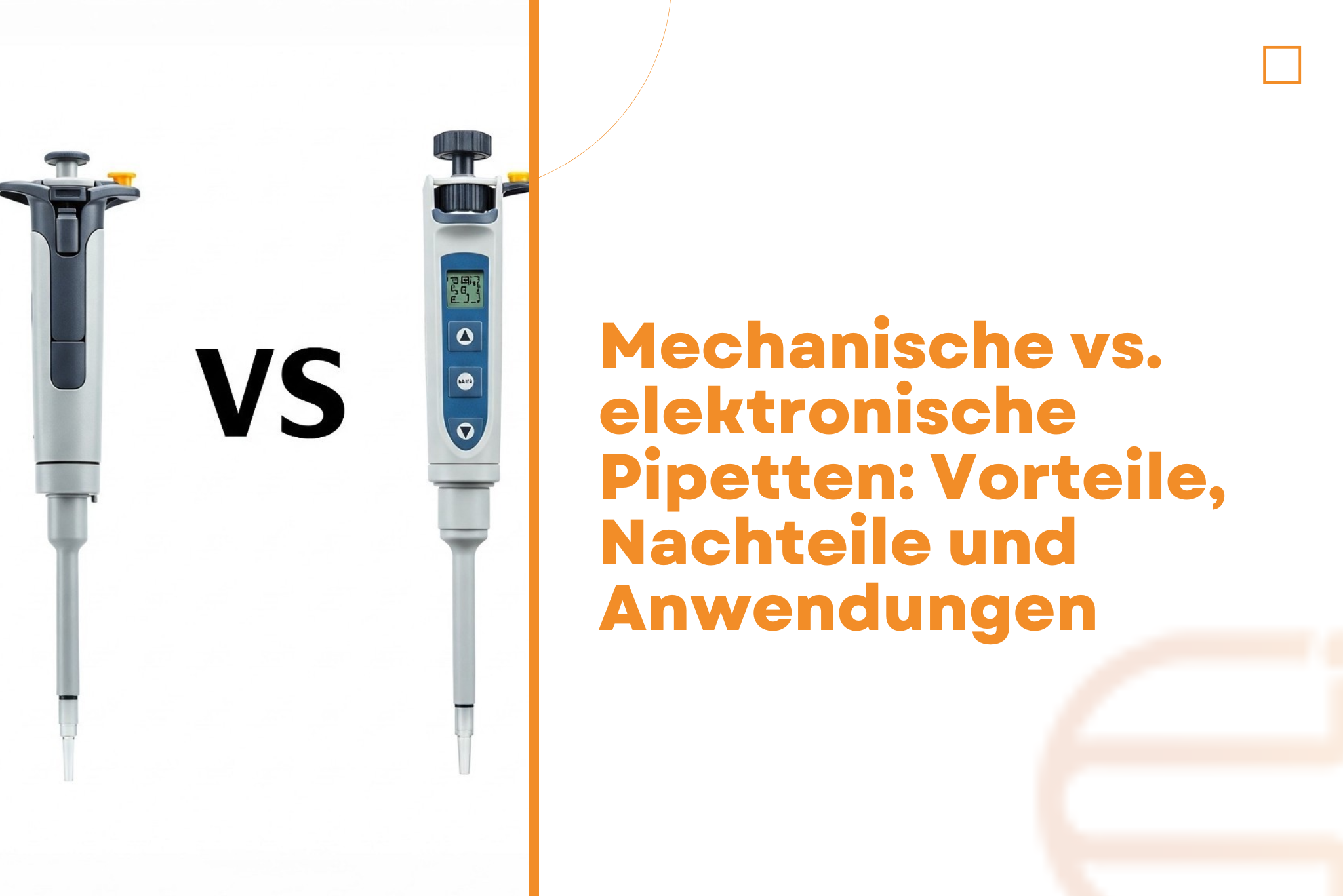 Mechanische vs. elektronische Pipetten: Vorteile, Nachteile und Anwendungen